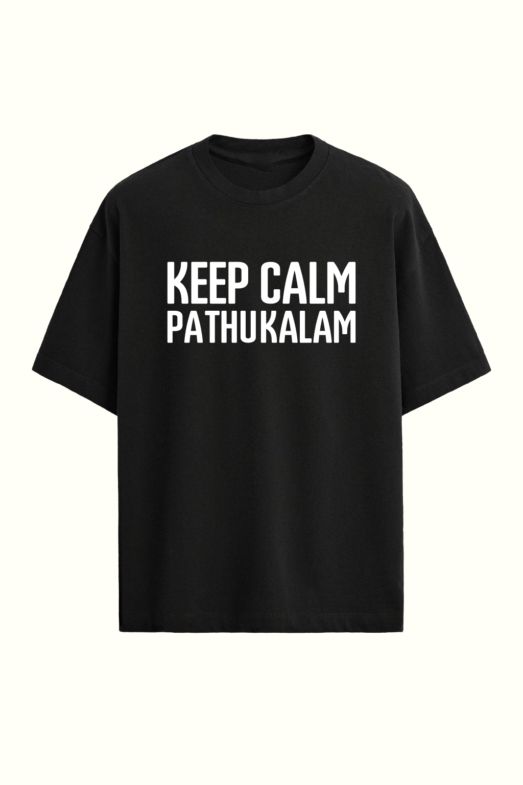 Keep Calm Pathukalam | Oversized T-shirt | Black