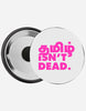 Tamil isnt dead Magnetic Badge